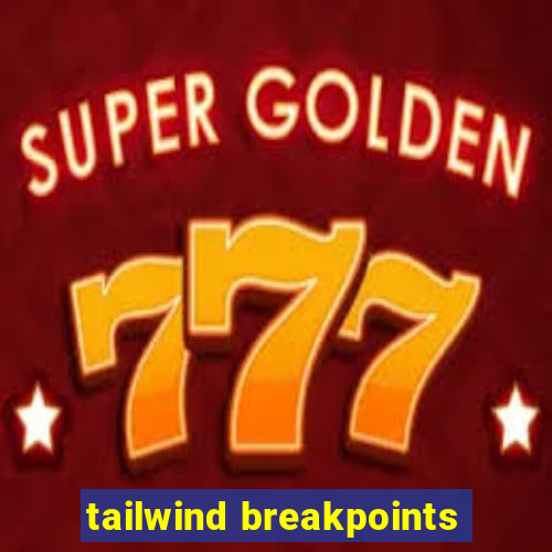 tailwind breakpoints